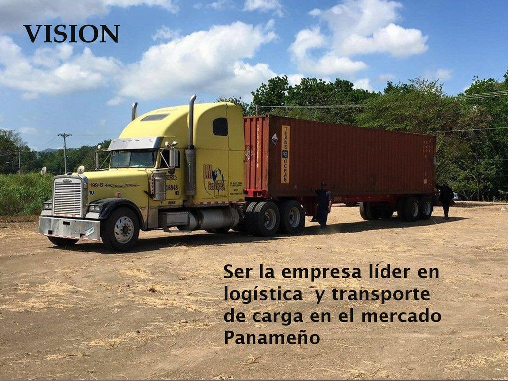 VISION Ser la empresa líder en logística y transporte de carga en el mercado Panameño