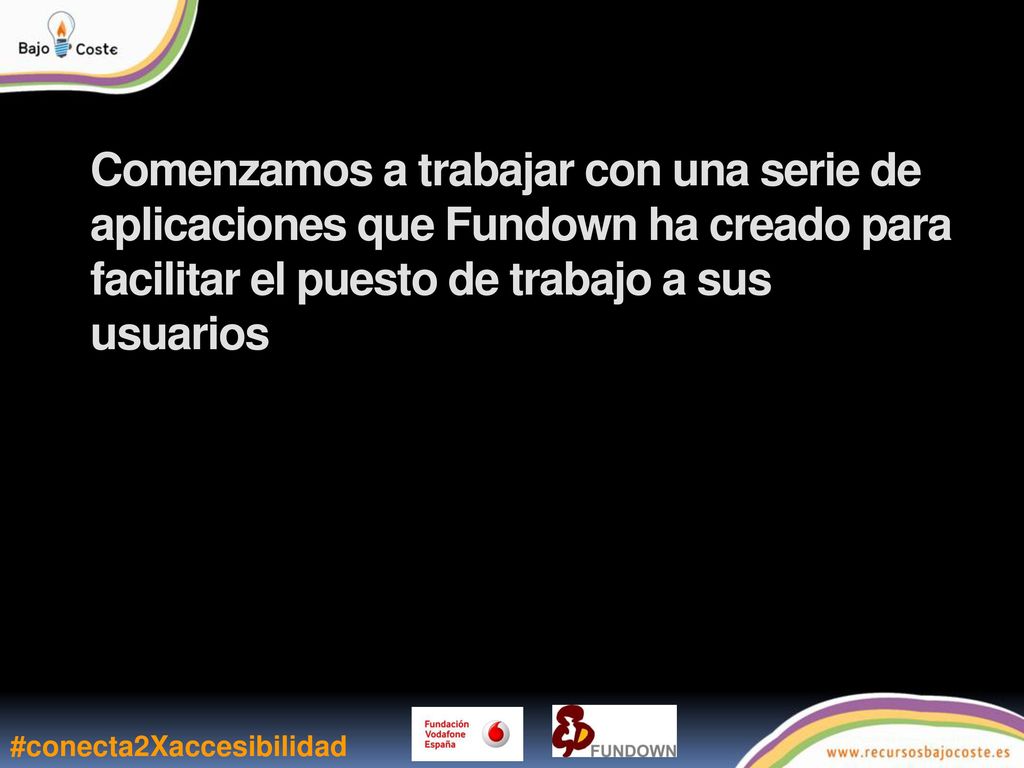Comenzamos a trabajar con una serie de aplicaciones que Fundown ha creado para facilitar el puesto de trabajo a sus usuarios