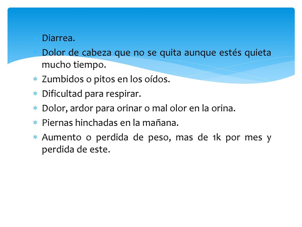 Diarrea. Dolor de cabeza que no se quita aunque estés quieta mucho tiempo. Zumbidos o pitos en los oídos.