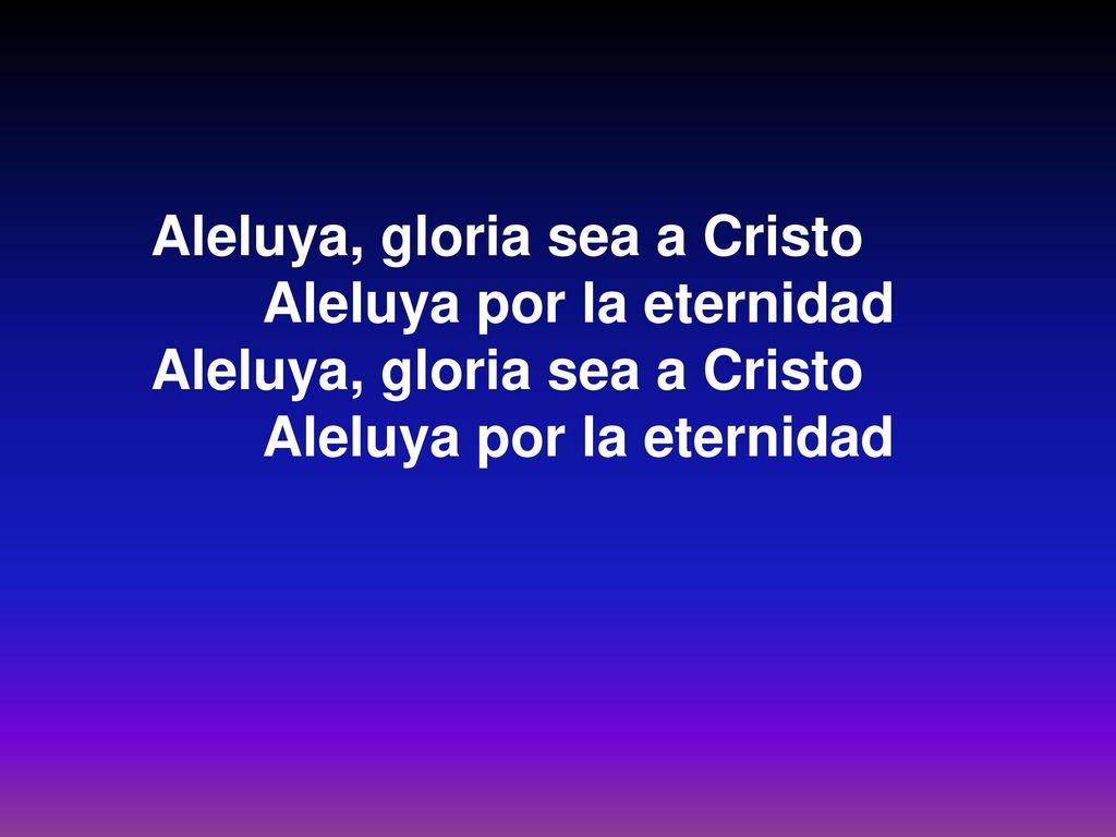 Aleluya, gloria sea a Cristo Aleluya por la eternidad
