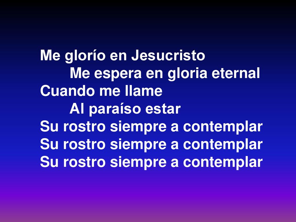 Me glorío en Jesucristo Me espera en gloria eternal Cuando me llame