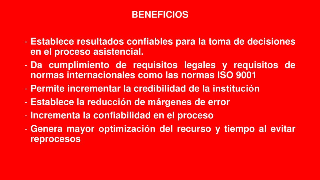 BENEFICIOS Establece resultados confiables para la toma de decisiones en el proceso asistencial.