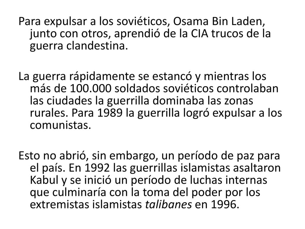 Para expulsar a los soviéticos, Osama Bin Laden, junto con otros, aprendió de la CIA trucos de la guerra clandestina.