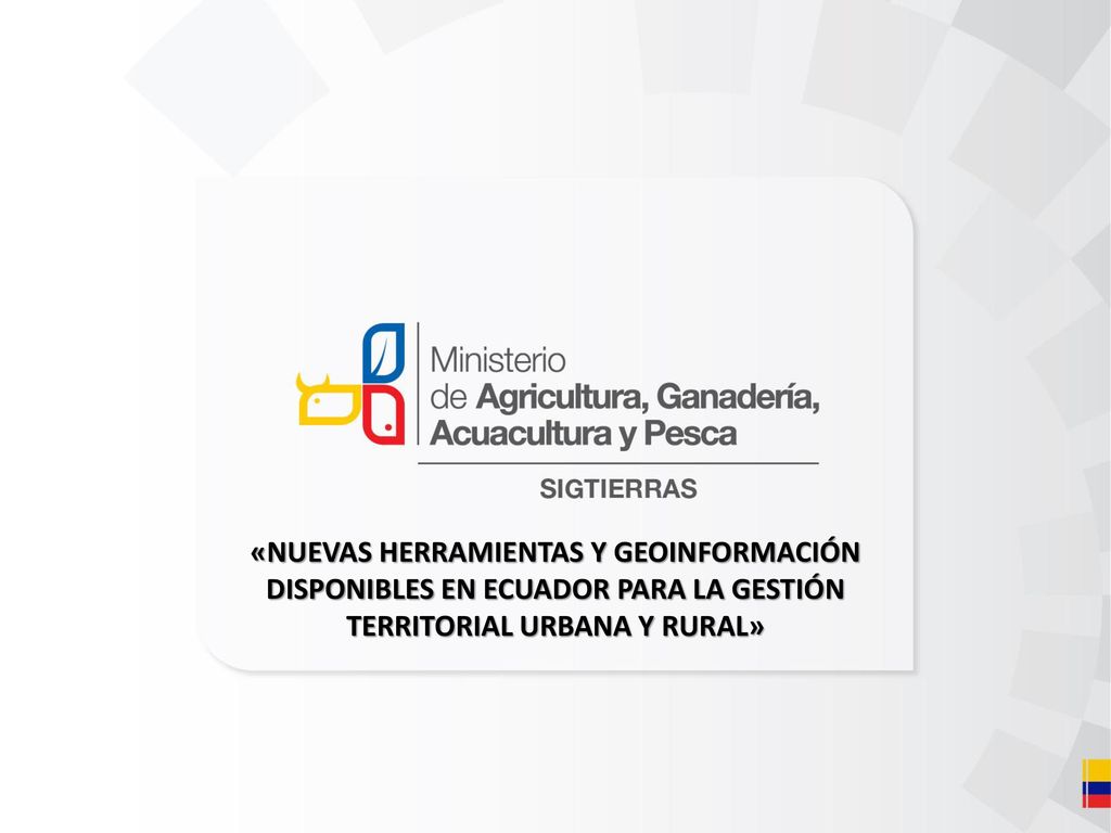 «NUEVAS HERRAMIENTAS Y GEOINFORMACIÓN DISPONIBLES EN ECUADOR PARA LA GESTIÓN TERRITORIAL URBANA Y RURAL»