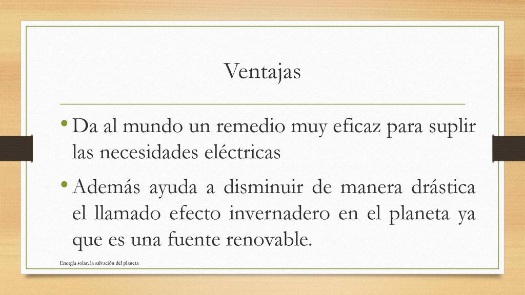Ventajas Da al mundo un remedio muy eficaz para suplir las necesidades eléctricas.