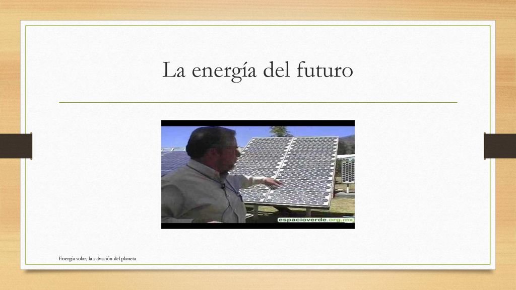 La energía del futuro Energía solar, la salvación del planeta
