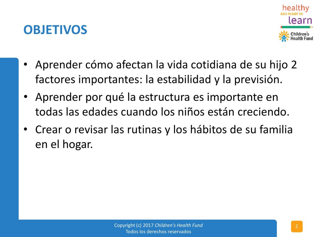 OBJETIVOS Aprender cómo afectan la vida cotidiana de su hijo 2 factores importantes: la estabilidad y la previsión.