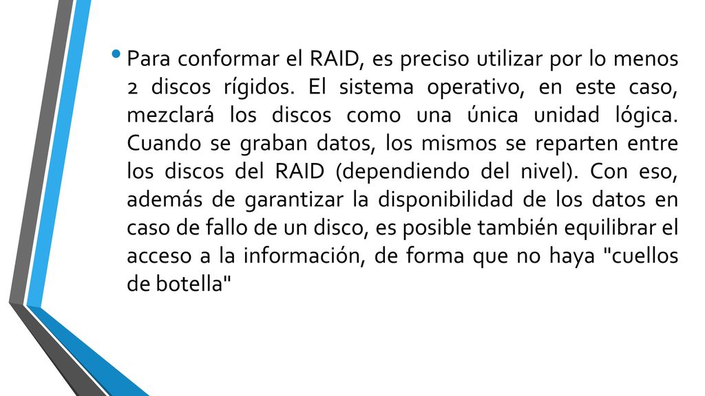 Para conformar el RAID, es preciso utilizar por lo menos 2 discos rígidos.