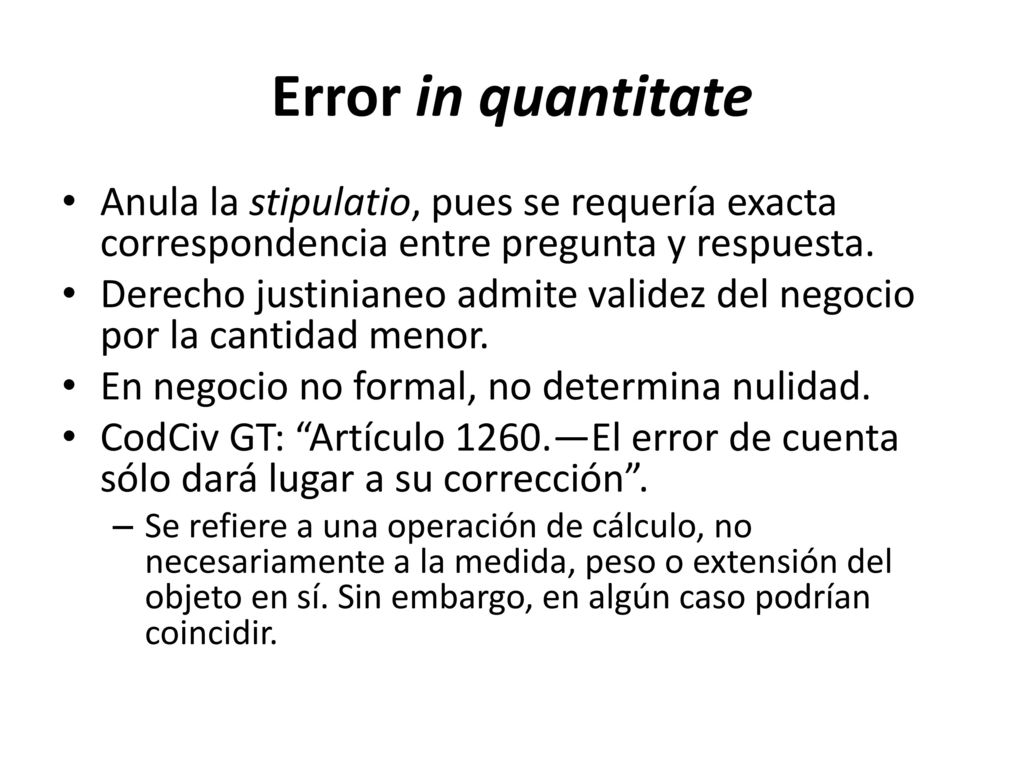 Error in quantitate Anula la stipulatio, pues se requería exacta correspondencia entre pregunta y respuesta.