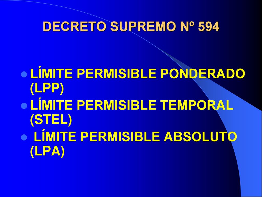 DECRETO SUPREMO Nº 594 LÍMITE PERMISIBLE PONDERADO (LPP) LÍMITE PERMISIBLE TEMPORAL (STEL) LÍMITE PERMISIBLE ABSOLUTO (LPA)
