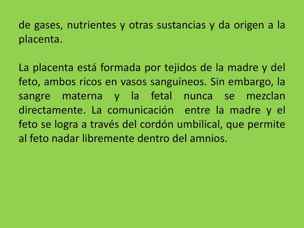 de gases, nutrientes y otras sustancias y da origen a la placenta.