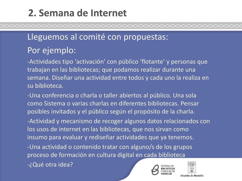 2. Semana de Internet Lleguemos al comité con propuestas: Por ejemplo: