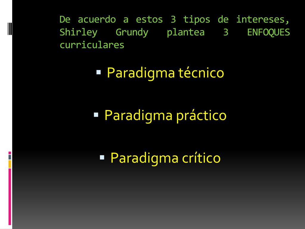 Paradigma técnico Paradigma práctico Paradigma crítico