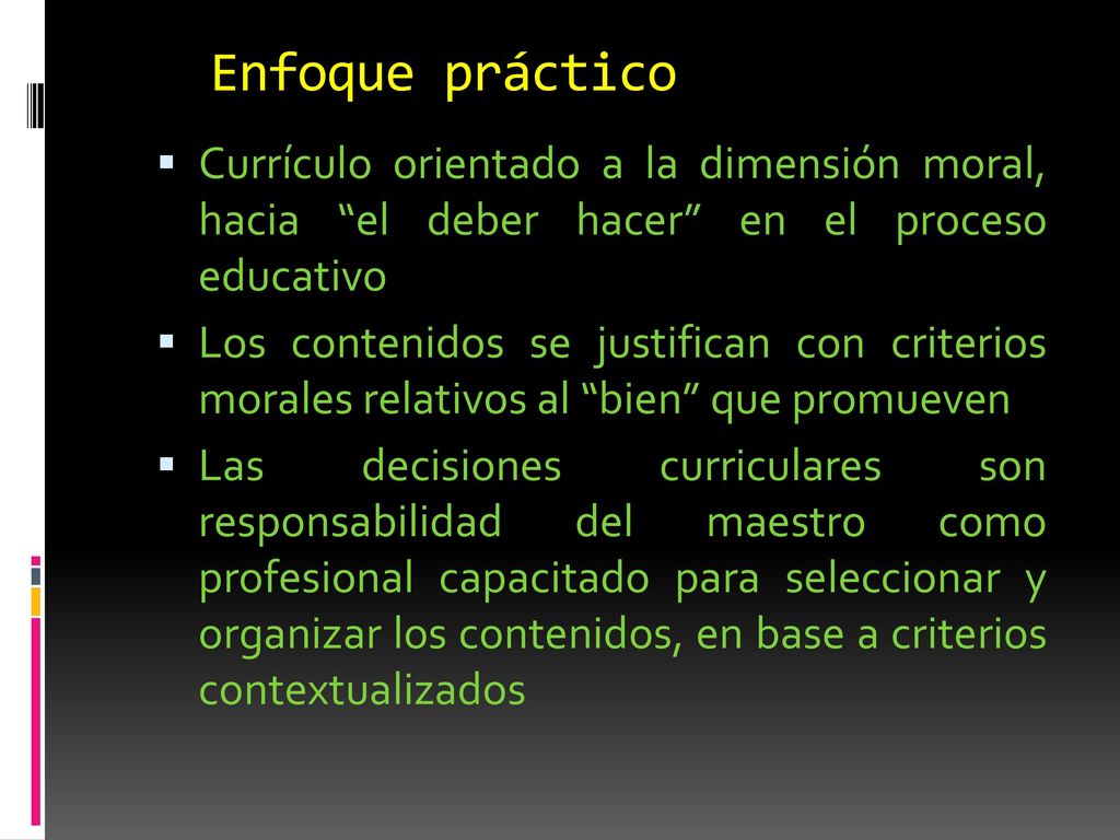 Enfoque práctico Currículo orientado a la dimensión moral, hacia el deber hacer en el proceso educativo.