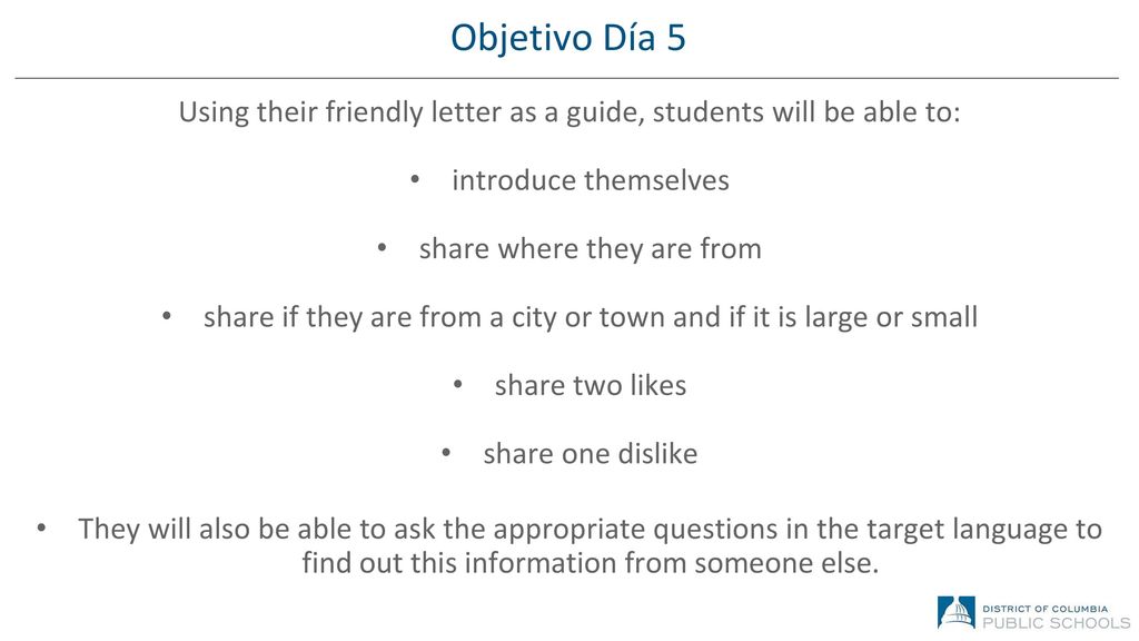 Objetivo Día 5 Using their friendly letter as a guide, students will be able to: introduce themselves.
