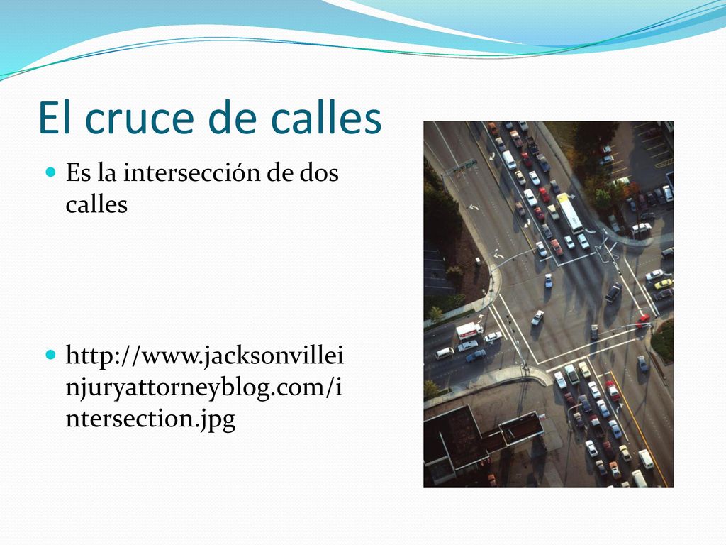 El cruce de calles Es la intersección de dos calles