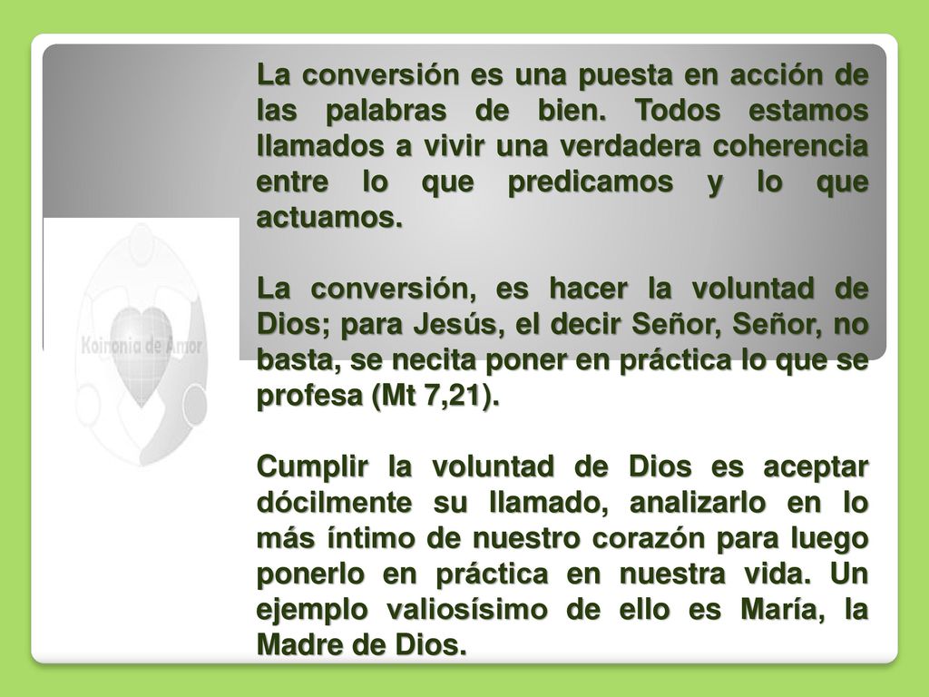 La conversión es una puesta en acción de las palabras de bien