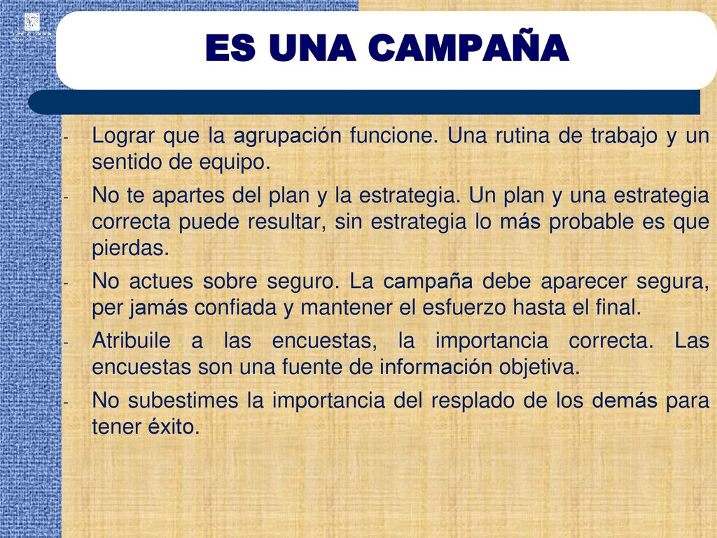 ES UNA CAMPAÑA Lograr que la agrupación funcione. Una rutina de trabajo y un sentido de equipo.