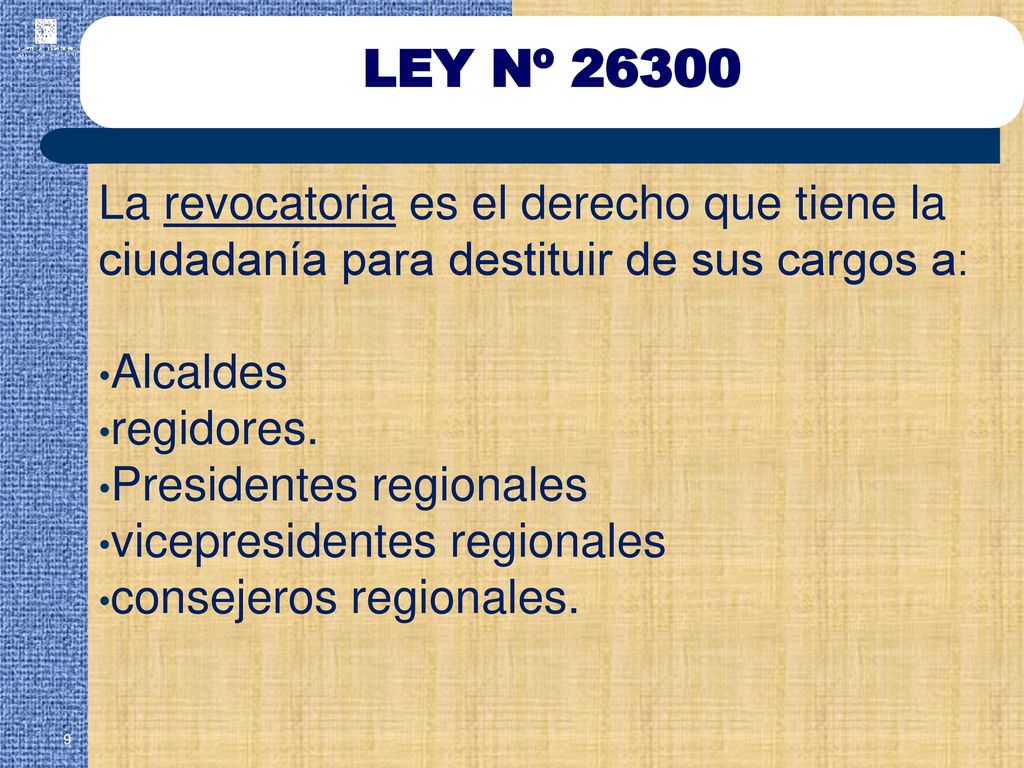 LEY Nº La revocatoria es el derecho que tiene la ciudadanía para destituir de sus cargos a: Alcaldes.