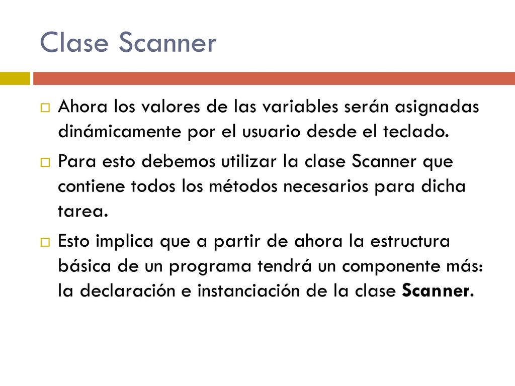Clase Scanner Ahora los valores de las variables serán asignadas dinámicamente por el usuario desde el teclado.