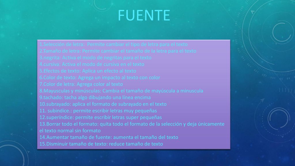 FUENTE 1.Selección de letra: Permite cambiar el tipo de letra para el texto. 2.Tamaño de letra: Permite cambiar el tamaño de la letra para el texto.