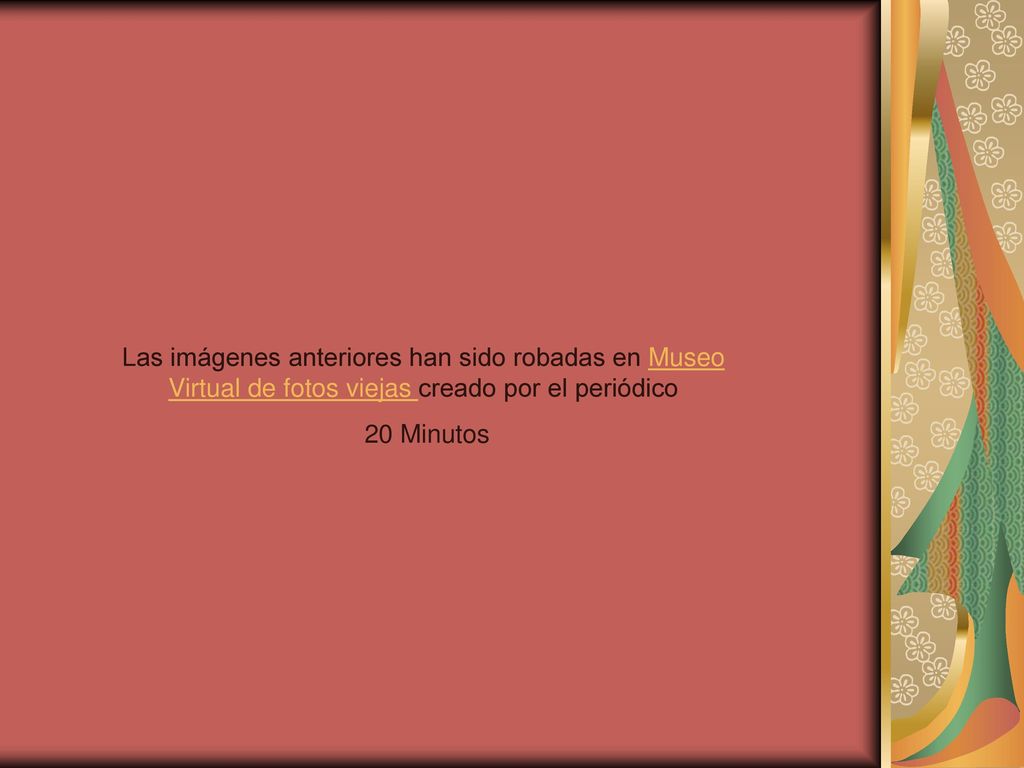 Las imágenes anteriores han sido robadas en Museo Virtual de fotos viejas creado por el periódico