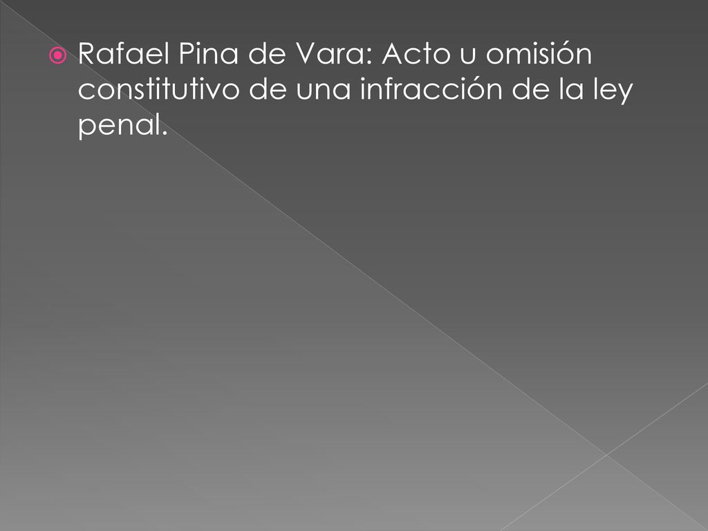 Rafael Pina de Vara: Acto u omisión constitutivo de una infracción de la ley penal.