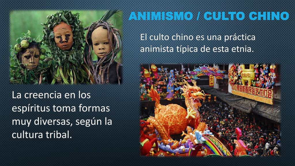 Animismo / culto chino El culto chino es una práctica animista típica de esta etnia.
