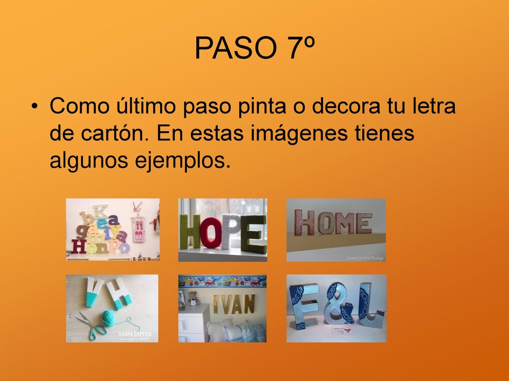 PASO 7º Como último paso pinta o decora tu letra de cartón.
