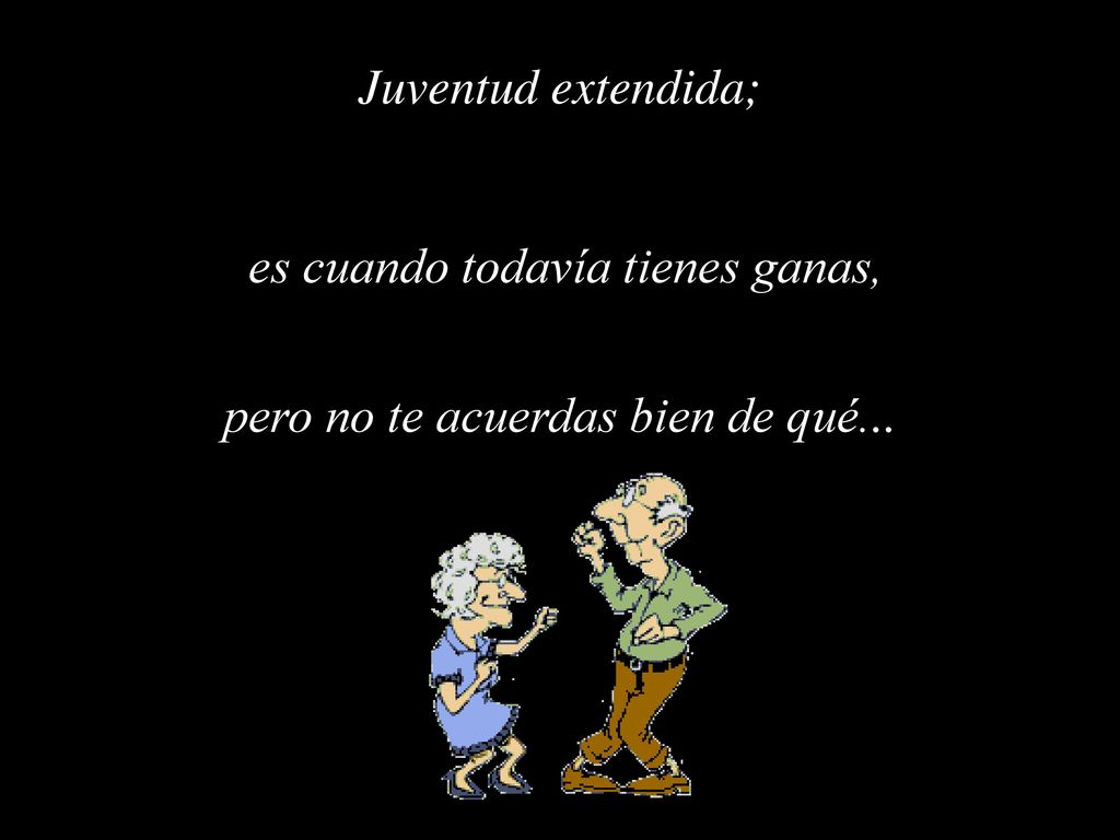 es cuando todavía tienes ganas, pero no te acuerdas bien de qué...