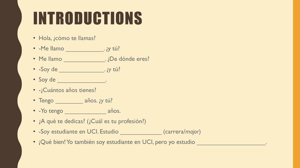 introductions Hola, ¿cómo te llamas -Me llamo ___________. ¿y tú