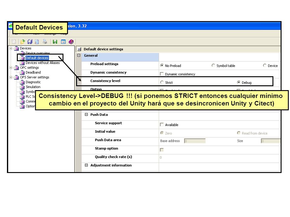 Default Devices Consistency Level->DEBUG !!! (si ponemos STRICT entonces cualquier mínimo.