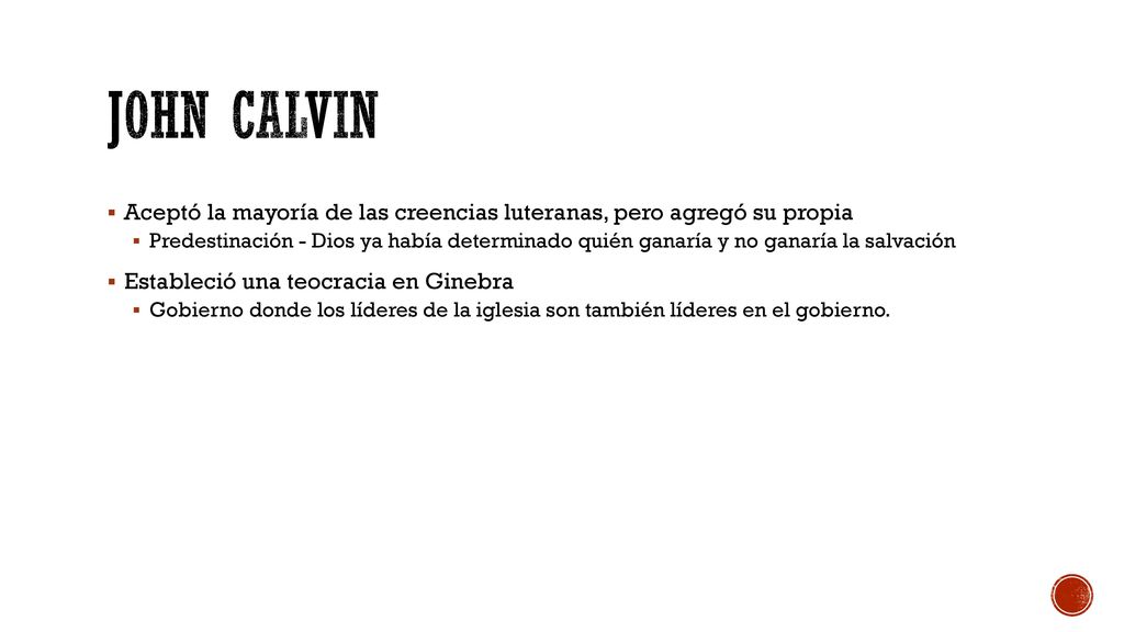 John Calvin Aceptó la mayoría de las creencias luteranas, pero agregó su propia.