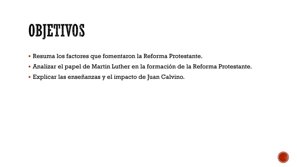 Objetivos Resuma los factores que fomentaron la Reforma Protestante.