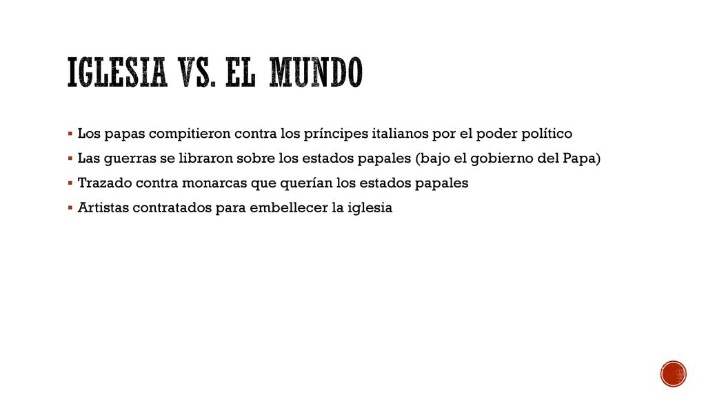 Iglesia vs. el mundo Los papas compitieron contra los príncipes italianos por el poder político.