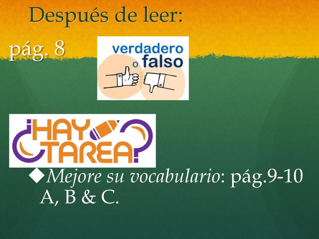 Después de leer: pág. 8 Mejore su vocabulario: pág.9-10 A, B & C.