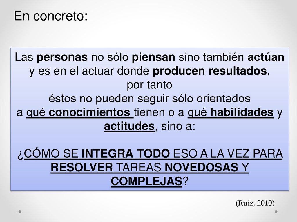 En concreto: Las personas no sólo piensan sino también actúan y es en el actuar donde producen resultados,