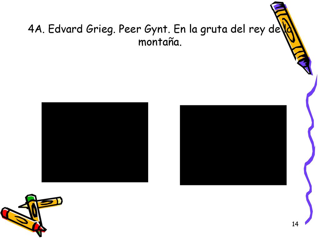 4A. Edvard Grieg. Peer Gynt. En la gruta del rey de la montaña.
