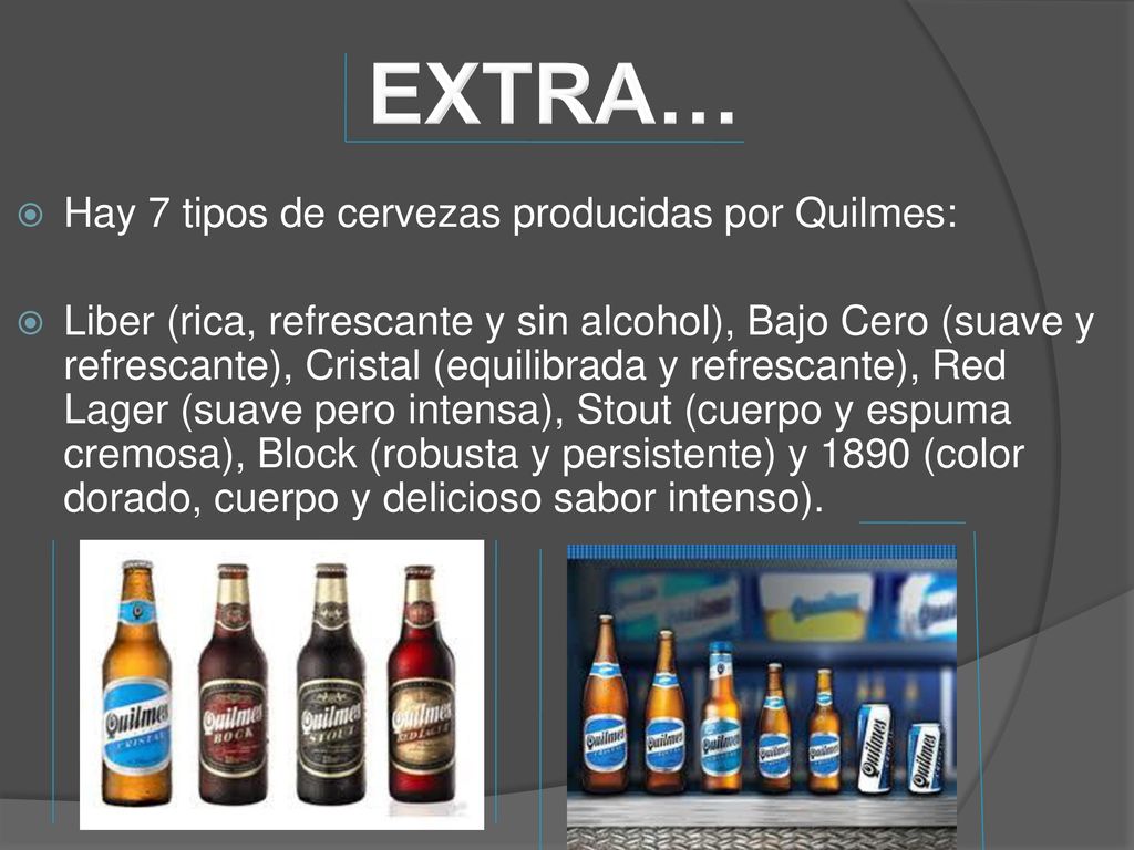 EXTRA… Hay 7 tipos de cervezas producidas por Quilmes:
