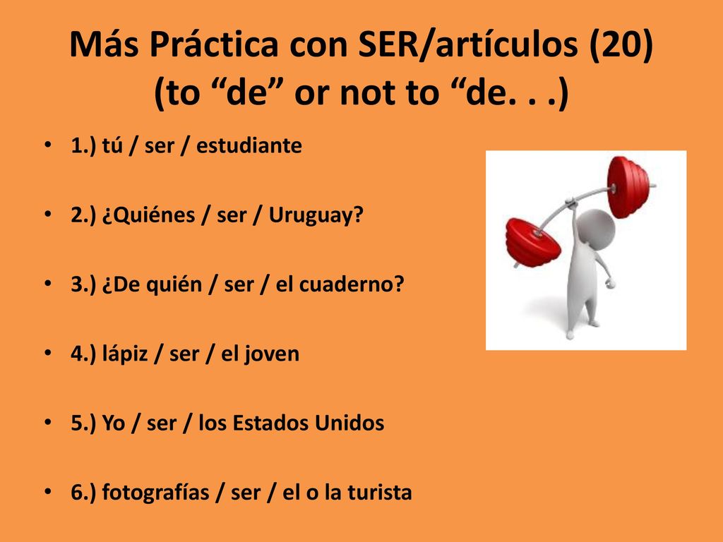 Más Práctica con SER/artículos (20) (to de or not to de. . .)