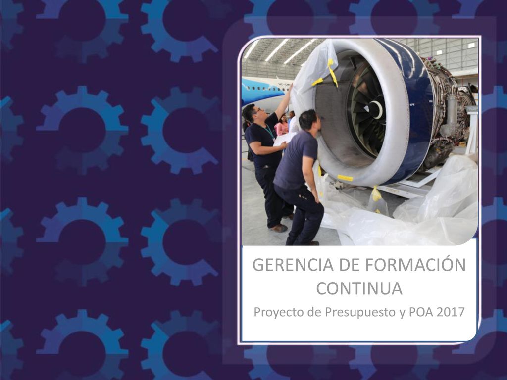 GERENCIA DE FORMACIÓN CONTINUA Proyecto de Presupuesto y POA 2017