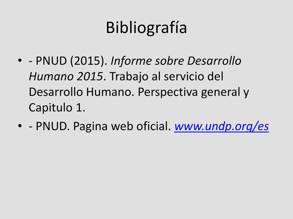 Bibliografía - PNUD (2015). Informe sobre Desarrollo Humano Trabajo al servicio del Desarrollo Humano. Perspectiva general y Capitulo 1.