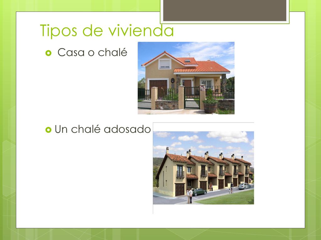 Tipos de vivienda Casa o chalé Un chalé adosado
