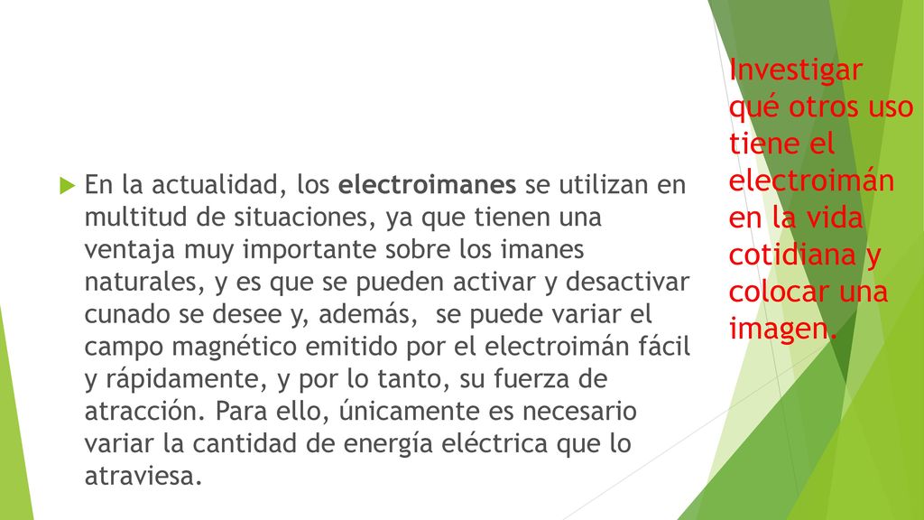 Investigar qué otros uso tiene el electroimán en la vida cotidiana y colocar una imagen.