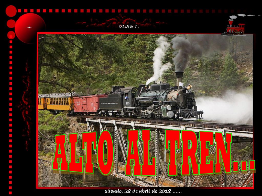 01:55 h. ALTO AL TREN... sábado, 28 de abril de 2018 ……