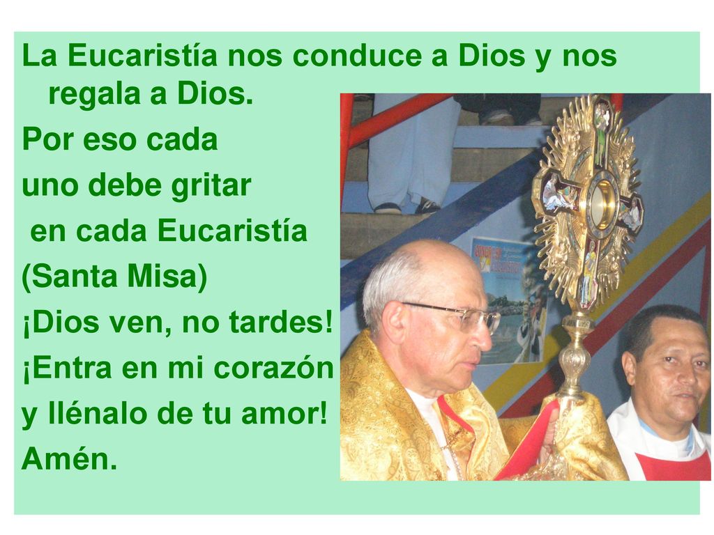 La Eucaristía nos conduce a Dios y nos regala a Dios.