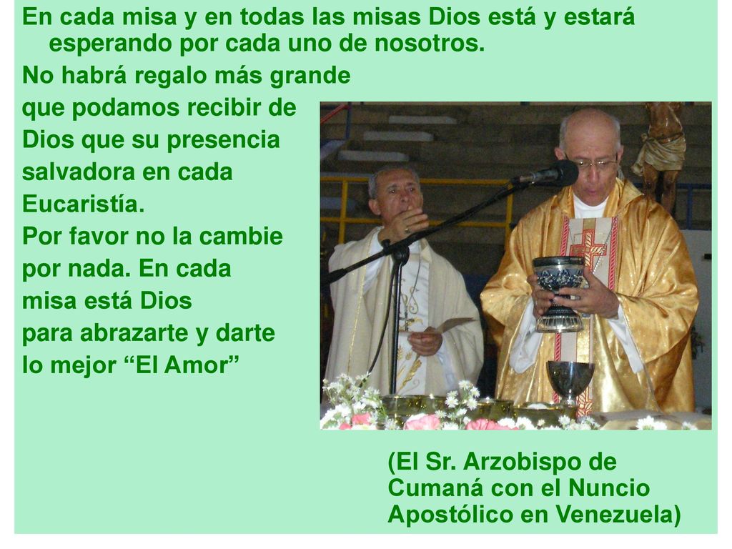 En cada misa y en todas las misas Dios está y estará esperando por cada uno de nosotros.