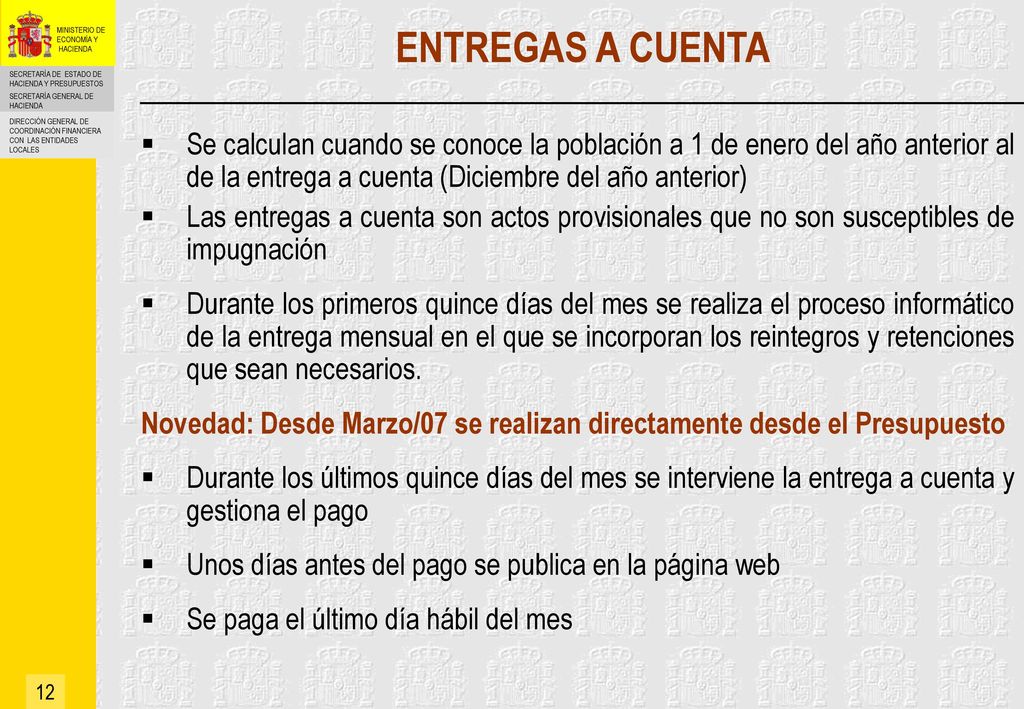 ENTREGAS A CUENTA Se calculan cuando se conoce la población a 1 de enero del año anterior al de la entrega a cuenta (Diciembre del año anterior)