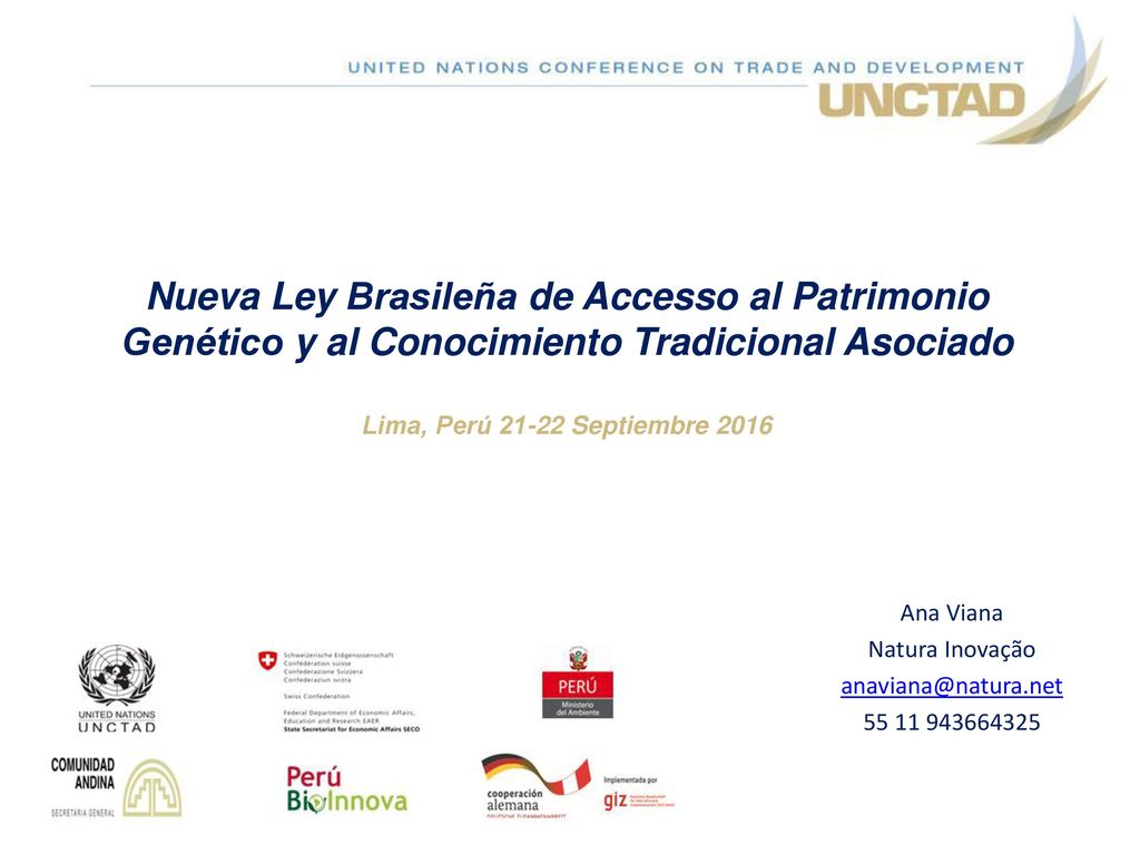 Nueva Ley Brasileña de Accesso al Patrimonio Genético y al Conocimiento Tradicional Asociado Lima, Perú Septiembre 2016