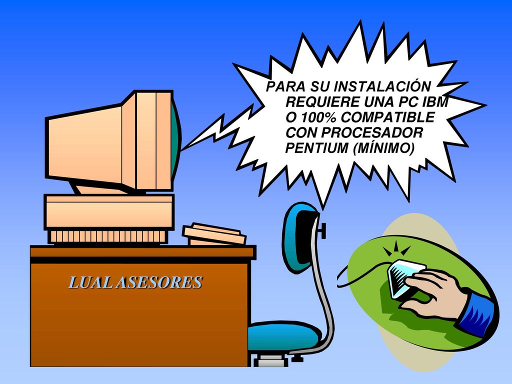 PARA SU INSTALACIÓN REQUIERE UNA PC IBM O 100% COMPATIBLE CON PROCESADOR PENTIUM (MÍNIMO)